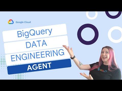 Giới thiệu tác nhân kỹ thuật dữ liệu BigQuery